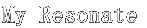 My Resonate(マイ・レゾネイト)